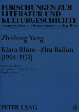 Kniha Klara Blum - Zhu Bailan (1904-1971); Leben und Werk einer oesterreichisch-chinesischen Schriftstellerin Zhidong Yang