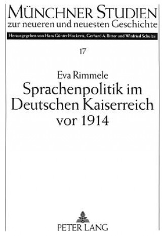 Livre Sprachenpolitik Im Deutschen Kaiserreich VOR 1914 Eva Rimmele