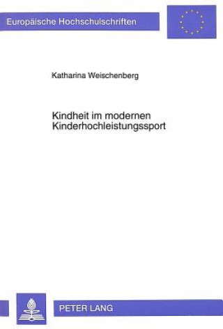 Knjiga Kindheit Im Modernen Kinderhochleistungssport Katharina Weischenberg