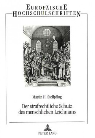 Kniha Der strafrechtliche Schutz des menschlichen Leichnams Martin H. Stellpflug