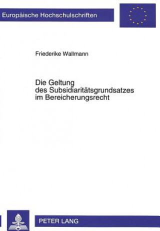 Kniha Die Geltung des Subsidiaritaetsgrundsatzes im Bereicherungsrecht Friederike Wallmann