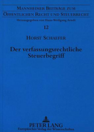 Carte Der verfassungsrechtliche Steuerbegriff Horst Schaefer