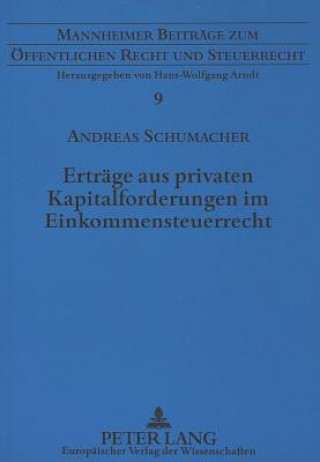 Kniha Ertraege aus privaten Kapitalforderungen im Einkommensteuerrecht Andreas Schumacher