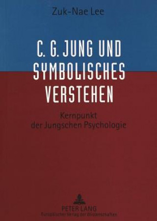 Kniha C.G. Jung und Symbolisches Verstehen Zuk-Nae Lee