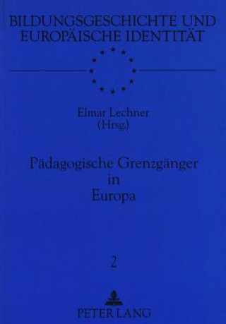 Książka Paedagogische Grenzgaenger in Europa Elmar Lechner