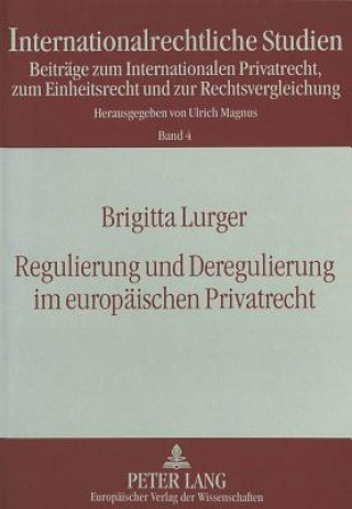 Książka Regulierung und Deregulierung im europaeischen Privatrecht Brigitta Lurger