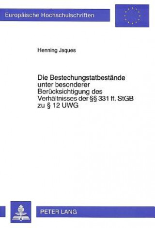 Книга Die Bestechungstatbestaende unter besonderer Beruecksichtigung des Verhaeltnisses der  331 ff. StGB zu  12 UWG Henning Jaques