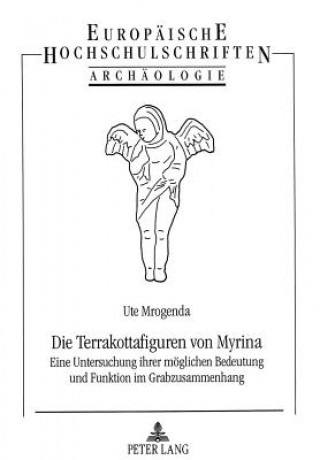 Könyv Die Terrakottafiguren von Myrina Ute Mrogenda