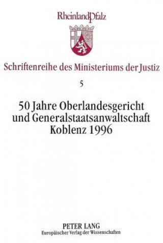 Knjiga 50 Jahre Oberlandesgericht und Generalstaatsanwaltschaft Koblenz 1996 Ministerium der Justiz