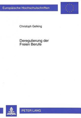 Książka Deregulierung der Freien Berufe Christoph Gelking