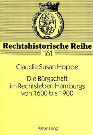 Kniha Die Buergschaft im Rechtsleben Hamburgs von 1600 bis 1900 Claudia Susan Hoppe