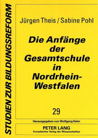 Knjiga Die Anfaenge der Gesamtschule in Nordrhein-Westfalen Jürgen Theis