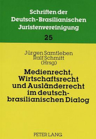 Kniha Medienrecht, Wirtschaftsrecht und Auslaenderrecht im deutsch-brasilianischen Dialog Jürgen Samtleben
