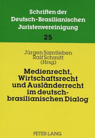 Książka Medienrecht, Wirtschaftsrecht und Auslaenderrecht im deutsch-brasilianischen Dialog Jürgen Samtleben