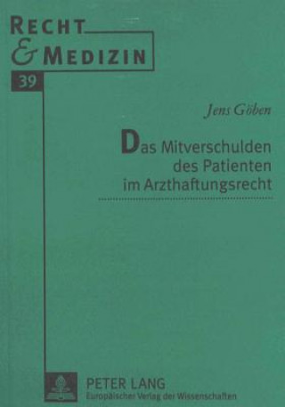 Carte Das Mitverschulden Des Patienten Im Arzthaftungsrecht Jens Göben