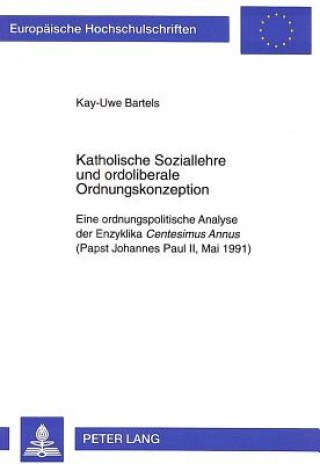 Książka Katholische Soziallehre und ordoliberale Ordnungskonzeption Kay-Uwe Bartels