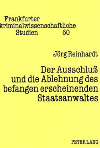 Kniha Ausschluss Und Die Ablehnung Des Befangen Erscheinenden Staatsanwaltes Jörg Reinhardt