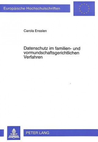 Kniha Datenschutz im familien- und vormundschaftsgerichtlichen Verfahren Carola Ensslen