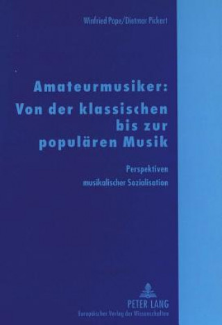 Kniha Amateurmusiker: Von der klassischen bis zur populaeren Musik Winfried Pape