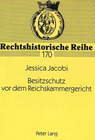 Kniha Besitzschutz vor dem Reichskammergericht Jessica Jacobi