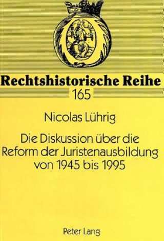 Książka Diskussion Ueber Die Reform Der Juristenausbildung Von 1945 Bis 1995 Nicolas Lührig