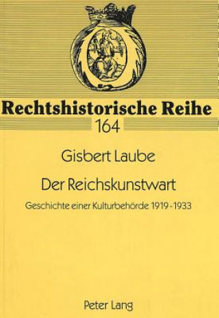 Carte Reichskunstwart; Geschichte einer Kulturbehoerde 1919-1933 Gisbert Laube