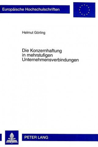 Carte Die Konzernhaftung in Mehrstufigen Unternehmensverbindungen Helmut Görling