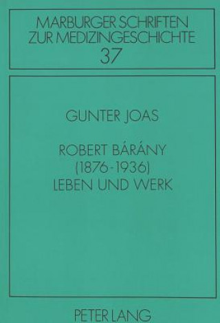 Könyv Robert Barany (1876-1936)- Leben und Werk Gunter Joas
