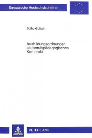 Книга Ausbildungsordnungen als berufspaedagogisches Konstrukt Botho Golisch