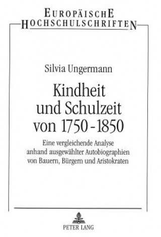 Kniha Kindheit und Schulzeit von 1750-1850 Silvia Ungermann