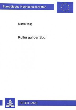 Kniha Kultur auf der Spur Martin Vogg