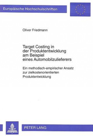 Книга Target Costing in der Produktentwicklung am Beispiel eines Automobilzulieferers Oliver Friedmann