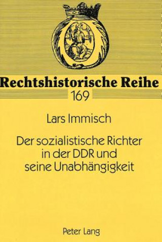 Carte Der sozialistische Richter in der DDR und seine Unabhaengigkeit Lars Immisch