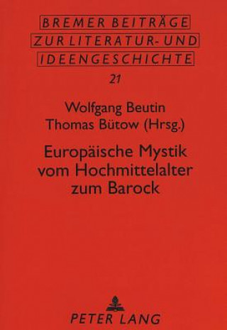 Könyv Europaeische Mystik vom Hochmittelalter zum Barock Wolfgang Beutin