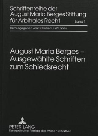 Kniha Ausgewaehlte Schriften zum Schiedsrecht August Maria Berges