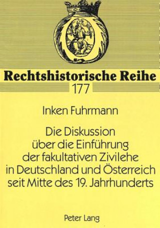 Carte Die Diskussion ueber die Einfuehrung der fakultativen Zivilehe in Deutschland und Oesterreich seit Mitte des 19. Jahrhunderts Inken Fuhrmann