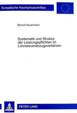 Carte Systematik und Struktur der Leistungspflichten im Lohnsteuerabzugsverfahren Bernd Heuermann