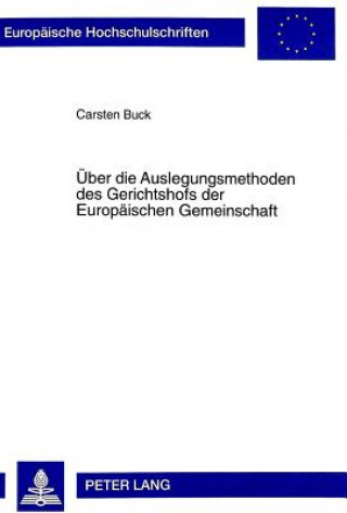 Carte Ueber die Auslegungsmethoden des Gerichtshofs der Europaeischen Gemeinschaft Carsten Buck