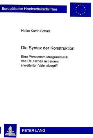 Knjiga Die Syntax Der Konstruktion Heike Katrin Schulz