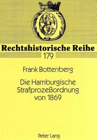 Kniha Die Hamburgische Strafprozeordnung von 1869 Frank Bottenberg