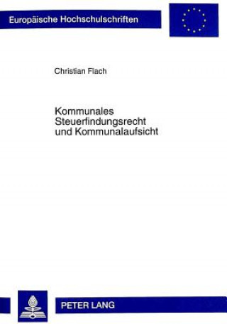 Book Kommunales Steuerfindungsrecht Und Kommunalaufsicht Christian Flach