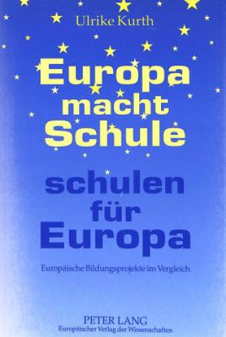 Kniha Europa Macht Schule, Schulen Fur Europa Ulrike Kurth
