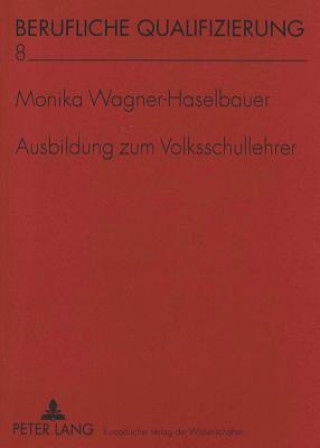 Kniha Ausbildung zum Volksschullehrer Monika Wagner-Haselbauer