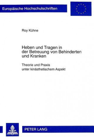 Kniha Heben Und Tragen in Der Betreuung Von Behinderten Und Kranken Roy Kühne