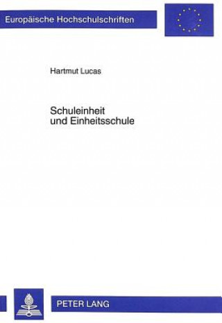 Könyv Schuleinheit Und Einheitsschule Hartmut Lucas