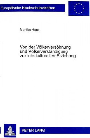 Książka Von Der Voelkerversoehnung Und Voelkerverstaendigung Zur Interkulturellen Erziehung Monika Haas