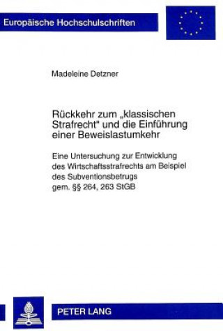 Könyv Rueckkehr zum Â«klassischen StrafrechtÂ» und die Einfuehrung einer Beweislastumkehr Madeleine Detzner