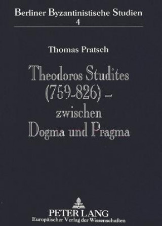 Libro Theodoros Studites (759-826) - Zwischen Dogma Und Pragma Thomas Pratsch