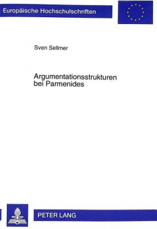 Könyv Argumentationsstrukturen Bei Parmenides Sven Sellmer