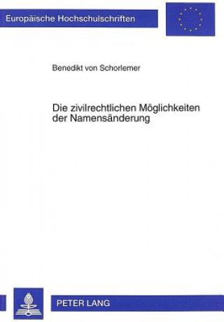 Книга Die Zivilrechtlichen Moeglichkeiten Der Namensaenderung Benedikt von Schorlemer